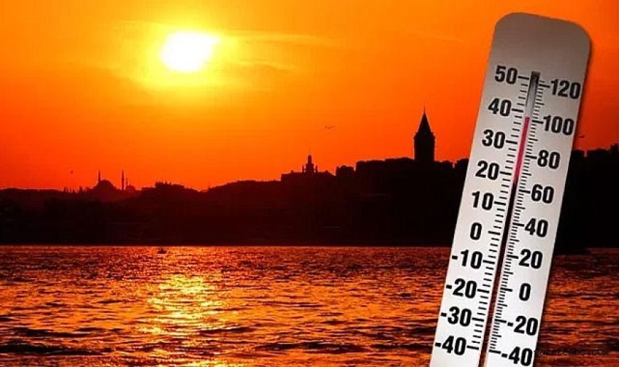 Afrika ve Basra Sıcakları Türkiye'yi Kavuracak