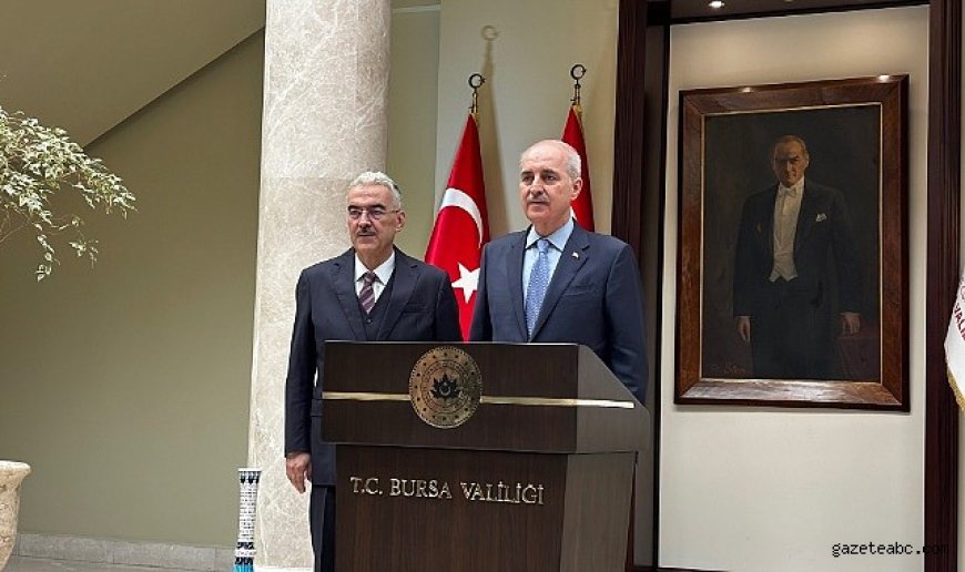TBMM Başkanı Numan Kurtulmuş Bursa’da!