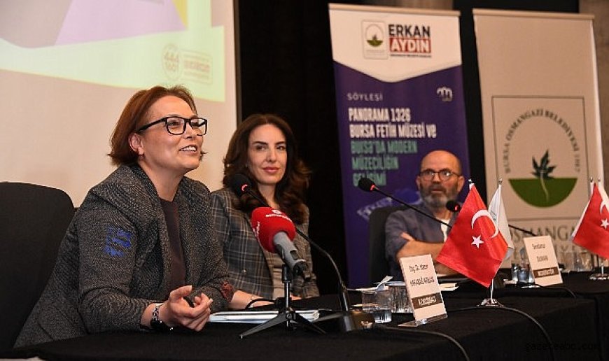 Panorama 1326’da Modern Müzecilik Vurgusu Osmangazi’de Kültürel Hafızaya Işık Tutan Söyleşi