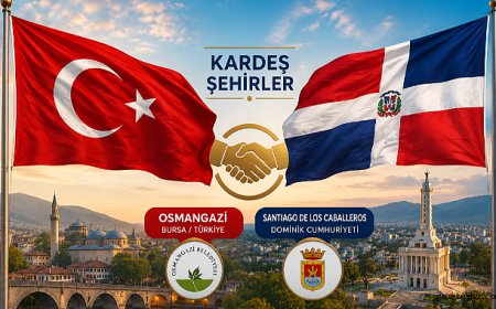 Osmangazi ile Dominik Cumhuriyeti Arasında Kardeşlik Adımı