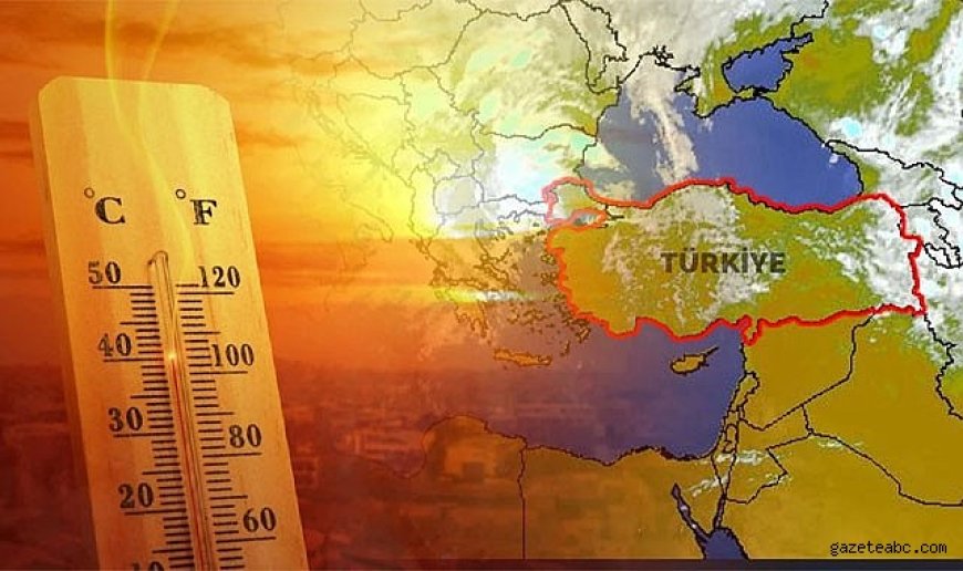 Avrupa Kaynaklı Aşırı Sıcaklar Türkiye’ye Ulaştı