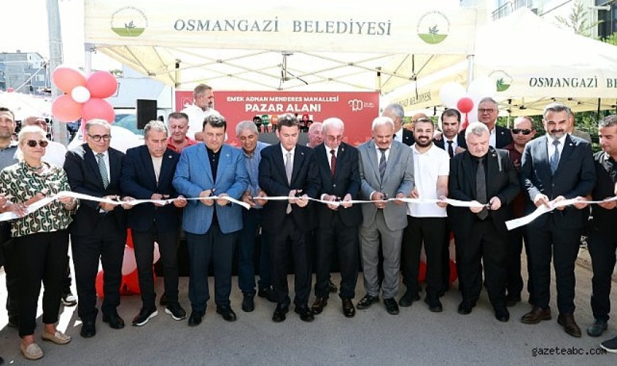 Osmangazi’de Emek Adnan Menderes Mahallesi’ne Yeni Pazar Yeri Açıldı