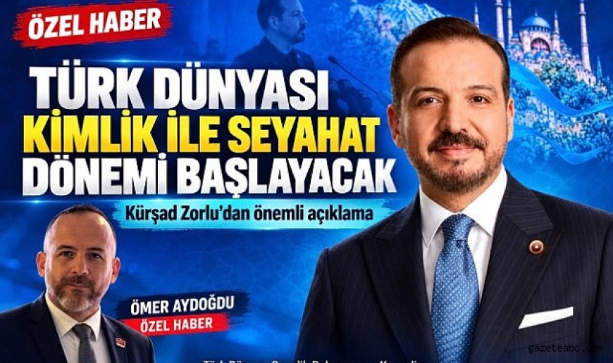 Türk dünyası: Kimlik ile seyahat dönemi başlayacak