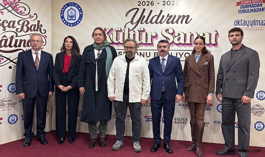 Yıldırım Belediyesi’nde 2026-2027 Kültür Sanat Sezonu “Hoşça bak zâtına” Temasıyla Açıldı